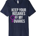 keep your rosaries off my ovaries